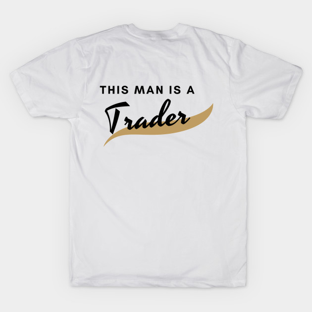 This man is a Trader (black) by Trader Shirts